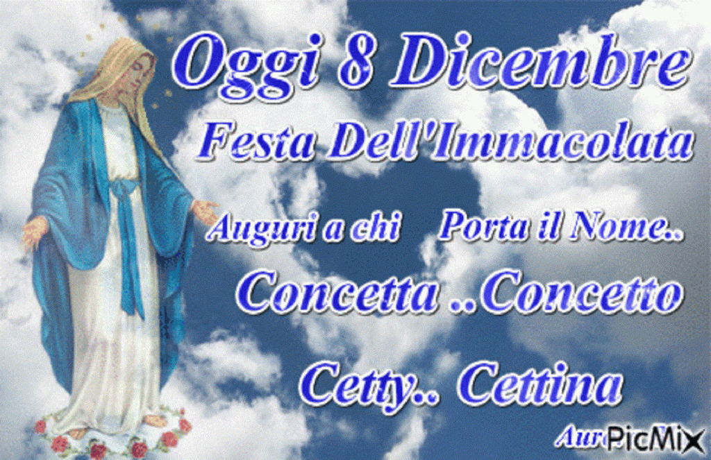 Buona Festa Dell Immacolata E Buon Onomastico Concetta Oggi 8 Dicembre Immagini Gif E Video Notizie Audaci