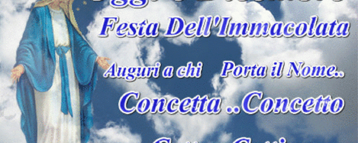 Buona Festa Dell Immacolata E Buon Onomastico Concetta Oggi 8 Dicembre Immagini Gif E Video Notizie Audaci