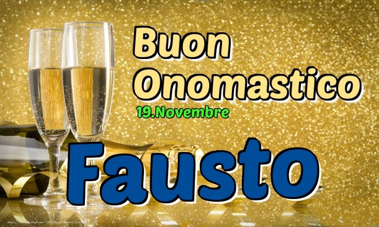 Buon onomastico Fausto oggi 19 novembre: video, gif e ... Buon onomastico Fausto oggi 19 novembre: video, gif e ...