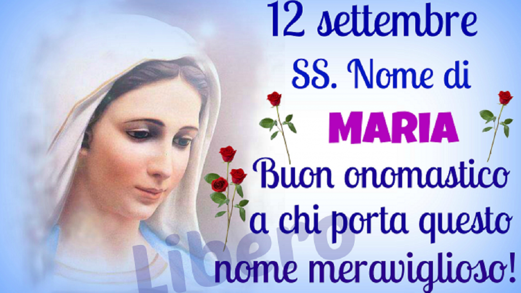 Buon Onomastico Maria 12 Settembre Frasi per augurare buon onomastico Maria | Notizie Audaci