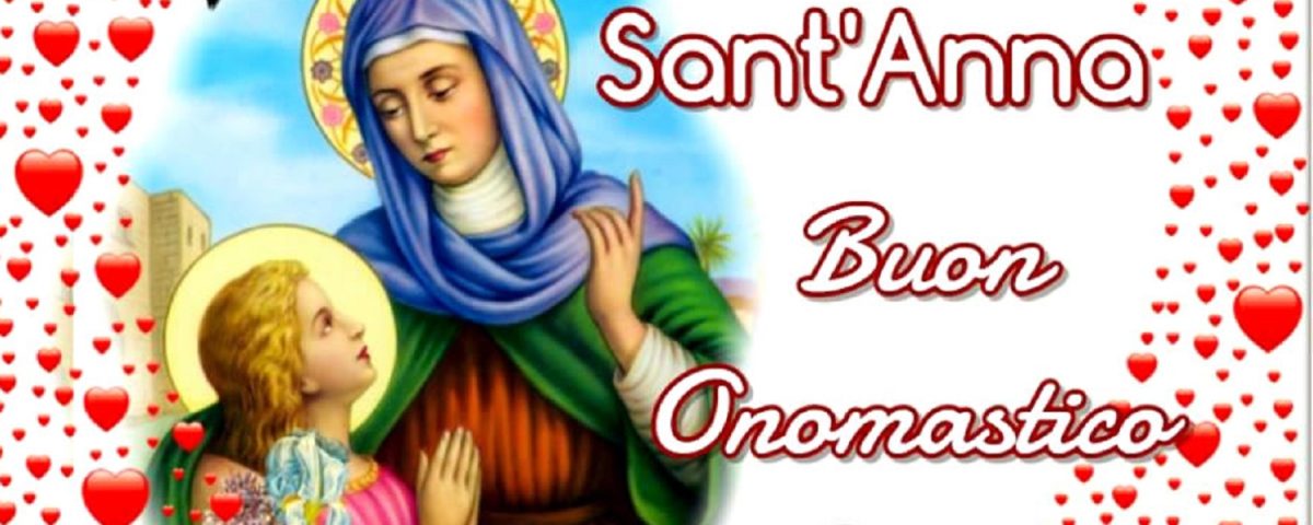 Frasi Di Auguri Per Suore Frasi di auguri per S. Anna | Notizie Audaci